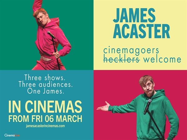 Cinema Live: James Acaster: Cinemagoers Welcome (15 tbc)